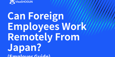 Can Foreign Employees Work Remotely From Japan? (Employer Guide)