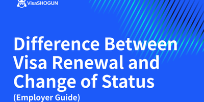 Difference Between Visa Renewal and Change of Status (Employer Guide) 