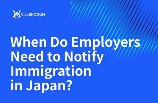 When Do Employers Need to Notify Immigration in Japan?