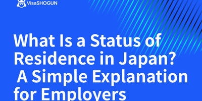 What Is a Status of Residence in Japan? A Simple Explanation for Employers 